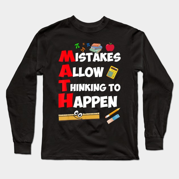 Mistakes Allow Thinking to Happen - Math Teacher T-Shirt Long Sleeve T-Shirt by johnbbmerch